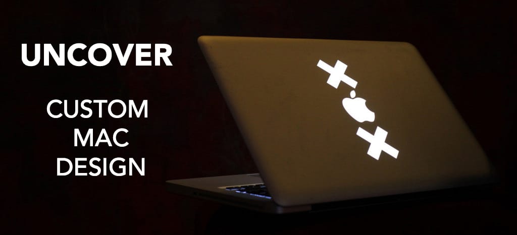 UNCOVER - luxusná úprava tvojho MacBooku